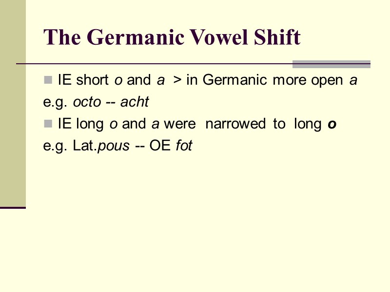 The Germanic Vowel Shift IE short o and a  > in Germanic more